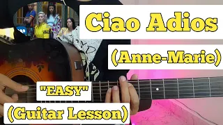 Ciao Adios - Annne Marie | Guitar Lesson | Plucking & Chords | (Live)