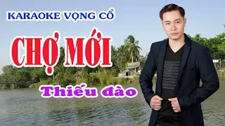 Karaoke vọng cổ CHỢ MỚI - THIẾU ĐÀO [Hát cùng Jimmy Tran]