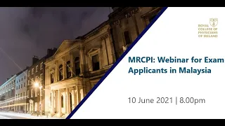 MRCPI in General Medicine Examinations: Information webinar for Malaysian candidates