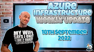 Microsoft Azure Infrastructure Update 18th September 2022