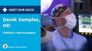 Meet Our Doc: Derek Samples, MD, Pediatric Neurosurgeon