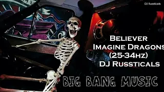 Believer Imagine Dragons (25-34hz) DJ Russticals