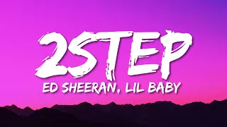 Ed Sheeran - 2step (Lyrics) ft. Lil Baby