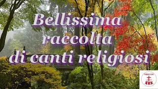 Bellissima raccolta di canti religiosi #cantireligiosi #preghieraincanto #musicarilassante