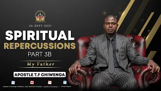 Sunday Service 26 September 2021 Apostle T.F Chiwenga - Spiritual Repercussions Part 3B - My Father.