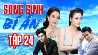 PHIM SONG SINH BÍ ẨN - TẬP 24 | NHẬT KIM ANH, HUY KHÁNH | PHIM TÂM LÝ TÌNH CẢM VIỆT NAM 2021