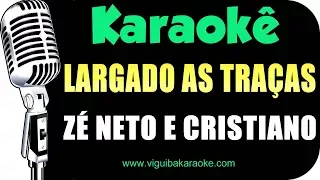 🎤 Largado Às Traças - Zé Neto e Cristiano - KARAOKÊ (Violão Acústico)