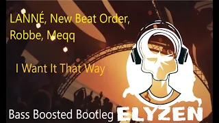 🎧 LANNÉ, New Beat Order, Robbe, Meqq🎧 - I Want It That Way [ELYZEN Bass Boosted Bootleg]