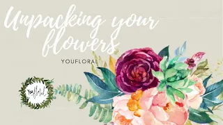 You Floral - Unpacking and prepping your flowers