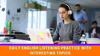 Daily English Listening Practice with Interesting Topics ● Improve English Speaking Skill