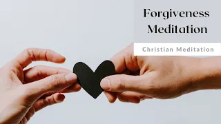 How to Forgive Meditation: Learning From the Heart of the Father (Based on the prodigal son)