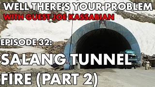 Well There's Your Problem | Episode 32: Salang Tunnel Fire Part 2