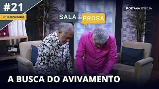 A busca do avivamento | Sala de Prosa T3 • E21