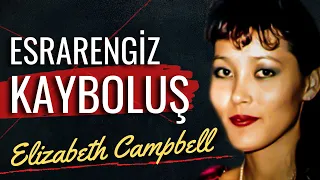 33 Yıldır Çözülemeyen Sır Kayboluş - Elizabeth Campbell Nerede?