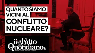 Guerra in Ucraina, quanto siamo vicini al conflitto nucleare?