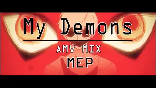 Не дай злу в сердце войти - My Demons ||MIX AMV|| MEP