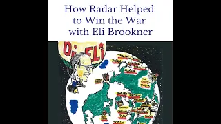 How Radar Helped to Win the War with Eli Brookner