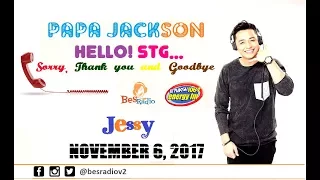 MAY IBA SYANG INAANONG GIRL NG DI KO ALAM  [JESSY] Hello STG with Papa Jackson Nov 6 2017