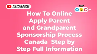 How To Online Apply Parent and Grandparent Sponsorship Process Canada Step by Step Full Information