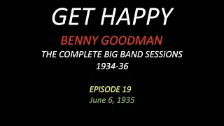 GET HAPPY: The Benny Goodman Big Band Sessions, 1934-36 Episode 19