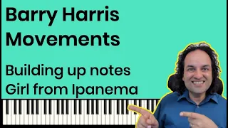 Barry Harris Movement - Building up notes. Girl from Ipanema example.