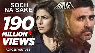 Soch Na Sake FULL VIDEO SONG | AIRLIFT | Akshay Kumar, Nimrat Kaur | Arijit Singh, Tulsi Kumar hit