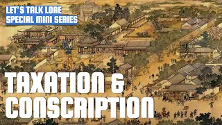 Taxation & Conscription During the Han and Three Kingdoms | Let's Talk Lore Special Mini Series
