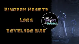 Kingdom Hearts Lore: Keyblade War