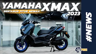 Yamaha Resmi Perkenalkan New Yamaha X-MAX 2023 Punya Desain Yang Amat Agresif Serta Fitur Canggih !