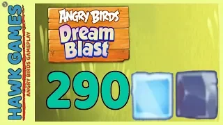 Angry Birds Dream Blast Level 290 - Walkthrough, No Boosters