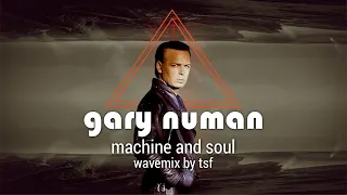 Gary Numan - Machine And Soul (Wavemix by TSF)