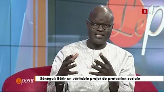 LE POINT - MERCREDI 22 MAI 2024 Thème : Sénégal : Bâtir un véritable projet de protection sociale