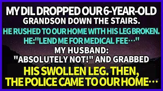 My DIL broke our age 6 grandson.He fleed with broken leg.My husband roughly grabbed his swollen leg.