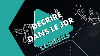 Conseils au MJ - Décrire