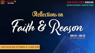 Reflections on Faith and Reason  | 22-June-2022  |  Logos Retreat Centre, Bangalore