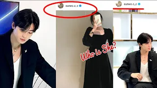 SHOCKED! CHA EUN WOO posted Photo of Beautiful Actress in His IG account and Became Hot topic!