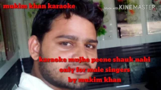 Mujhe peene ka shauk nahi full karaoke with lyrics