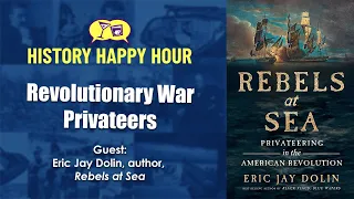 History Happy Hour Episode 131 - Revolutionary War Privateers