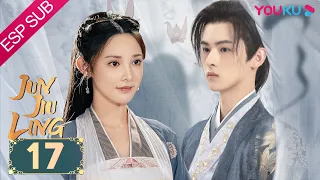 ESPSUB [Jun Jiu Ling] EP17 | Romance/Traje antiguo | Peng Xiaoran/Jin Han/Du Yafei | YOUKU