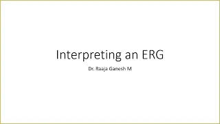 Interpreting an ERG, Dr Raaja Ganesh M, 27 Oct, 2022