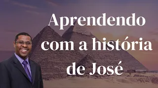 APRENDENDO COM A HISTÓRIA DE JOSÉ - PR. OSIEL GOMES