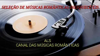 Seleção de Músicas Românticas Inesquecíveis