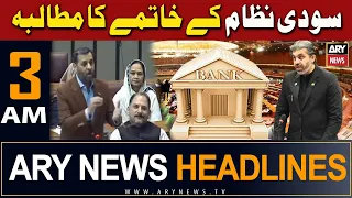 ARY News 3 AM Headlines | 24th April 2024 | Soodi Nizam Ke Khatmay Ka Mutalba