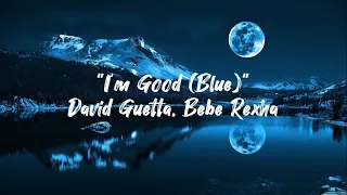 "I'm Good (Blue)" (LYRICS) By David Guetta & Bebe Rexha #lyrics #beberexha #blue #davidguetta