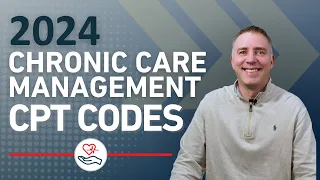 2024 Chronic Care Management (CCM) CPT Codes, Billing, and Reimbursements