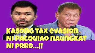 KASONG TAX EVASION NI PACQUIAO NAUNGKAT NI PRRD