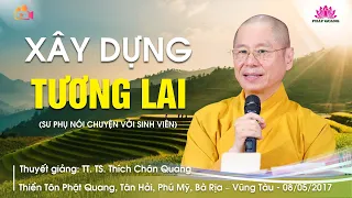 XÂY DỰNG TƯƠNG LAI - TT. TS. Thích Chân Quang - Thiền Tôn Phật Quang - BRVT - 08/05/2017