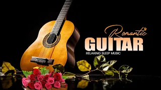 The Most Romantic Love Songs in the World, Relaxing Guitar Music to Nourish the Soul