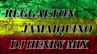 MIX REGGAETON JAMAIQUINO ✘ DJ HENRY MIX