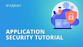 Application Security Tutorial | Application Security Basics | Cyber Security Tutorial | Simplilearn